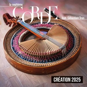 Création 2025 : la Septième Corde feat. Sébastien Tron